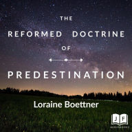 The Reformed Doctrine of Predestination