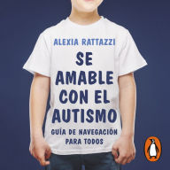 Sé amable con el autismo: Manual de navegación para todos