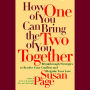 How One of You Can Bring the Two of You Together: Breakthrough Strategies to Resolve Your Conflicts and Reignite Your Love (Abridged)