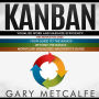 Kanban: 3 Books in 1: Your Guide to the Basics+Beyond the Basics+Workflow Visualized: An Expert's Guide