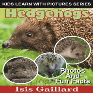 Hedgehogs: Photos and Fun Facts for Kids