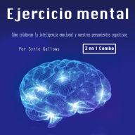 Ejercicio mental: Cómo colaboran la inteligencia emocional y nuestros pensamientos cognitivos