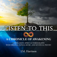 LISTEN TO THIS: A Chronicle of Awakening