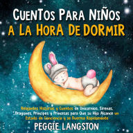 Cuentos para niños a la hora de dormir: Relajantes historias y cuentos de unicornios, sirenas, dragones, príncipes y princesas para que su hijo alcance un estado de conciencia y se duerma rápidamente