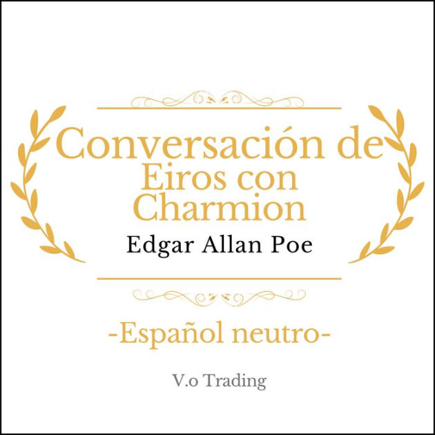 Conversación de Eiros con Charmion by Edgar Allan Poe, Max Garzón