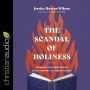 The Scandal of Holiness: Renewing Your Imagination in the Company of Literary Saints