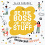 Be the Boss of Your Stuff: The Kids' Guide to Decluttering and Creating Your Own Space