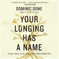 Your Longing Has a Name: Come Alive to the Story You Were Made For