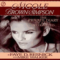 Nicole Brown Simpson: The Private Diary of a Life Interrupted (Abridged)