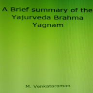 A Brief summary of the Yajurveda Brahma Yagnam