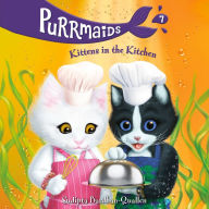 Kittens in the Kitchen (Purrmaids Series #7)