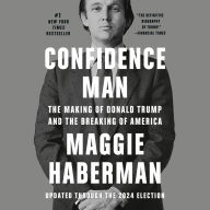 Confidence Man: The Making of Donald Trump and the Breaking of America
