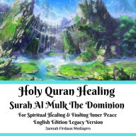 Holy Quran Healing Surah Al Mulk The Dominion For Spiritual Healing & Finding Inner Peace English Edition Legacy Version