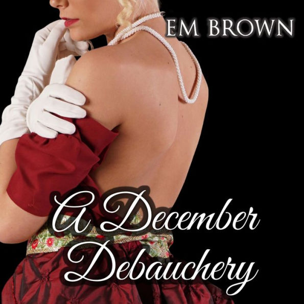 A December Debauchery: Regency Holiday Romance