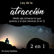 Ley de la atracción: Obtén del Universo lo que quieres y lo que mereces (2 en 1)