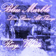 Blue Marble: Love Bears All Things