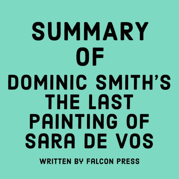 Summary of Dominic Smith's The Last Painting of Sara de Vos by Falcon