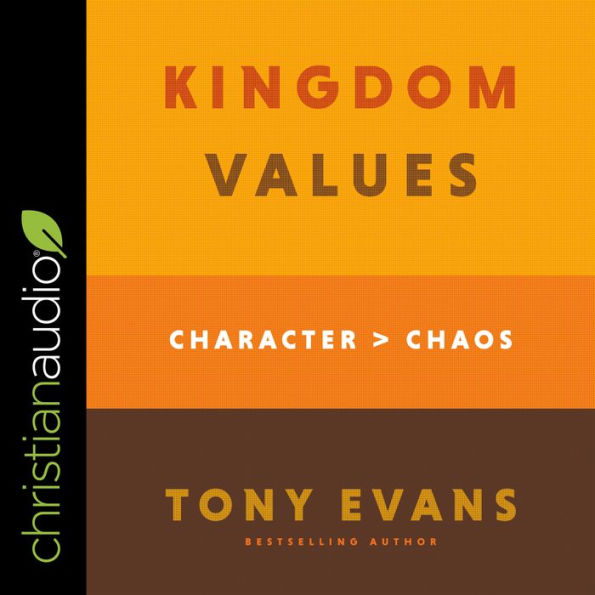 Kingdom Values: Character Over Chaos