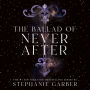 The Ballad of Never After (Once Upon a Broken Heart Series #2)