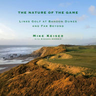 The Nature of the Game: Links Golf at Bandon Dunes and Far Beyond