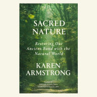 Sacred Nature: Restoring Our Ancient Bond with the Natural World