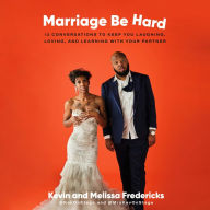 Marriage Be Hard: 12 Conversations to Keep You Laughing, Loving, and Learning with Your Partner