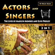 Actors and Singers: The Lives of Marilyn Monroe and Elvis Presley