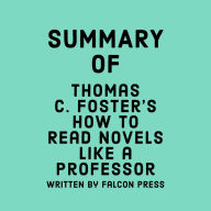 Summary of Thomas C. Foster's How to Read Novels Like a Professor