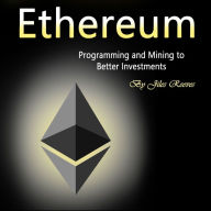 Ethereum: Programming and Mining to Better Investments