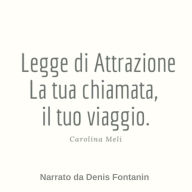 Legge di attrazione: La tua chiamata, il tuo viaggio