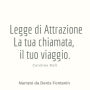 Legge di attrazione: La tua chiamata, il tuo viaggio