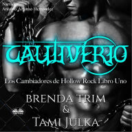 Cautiverio: Los Cambiadores de Hollow Rock - Libro Uno