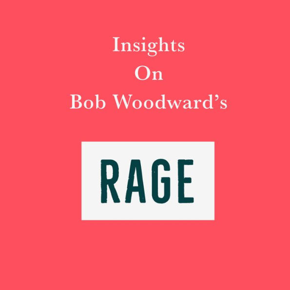 Insights on Bob Woodward's Rage