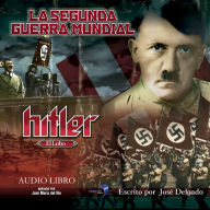 La Segunda Guerra Mundial: Hitler: El Lobo