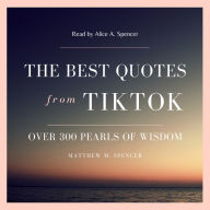 best quotes from TikTok:, The: over 300 pearls of wisdom