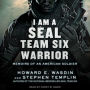 I Am A SEAL Team Six Warrior: Memoirs of an American Soldier