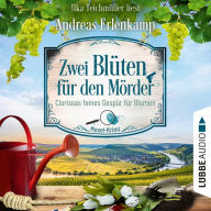 Zwei Blüten für den Mörder - Clarissas feines Gespür für Blumen - Mosel-Krimi, Teil 2 (Ungekürzt)