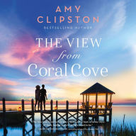 The View from Coral Cove: A Sweet Contemporary Romance