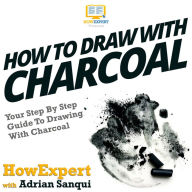 How To Draw With Charcoal: Your Step By Step Guide To Drawing With Charcoal