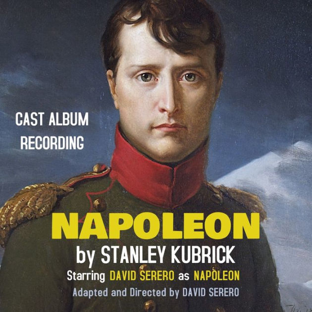 NAPOLEON by Stanley Kubrick: World Premiere Recording (Abridged