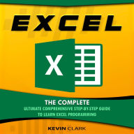 Excel: The Complete Ultimate Comprehensive Step-By-Step Guide To Learn Excel Programming