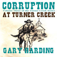 Corruption at Turner Creek: Volume Three of the Turner Creek Series