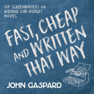 Fast, Cheap & Written That Way: Top Screenwriters on Writing for Low-Budget Movies