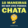 10 Maneiras de ser uma pessoa chata