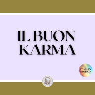 IL BUON KARMA: Attirate l'energia positiva nella vostra vita!