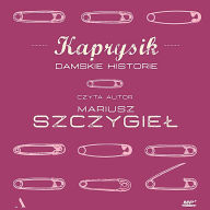 Kaprysik: Damskie historie (Female stories)
