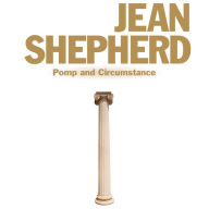 Jean Shepherd: Pomp and Circumstance