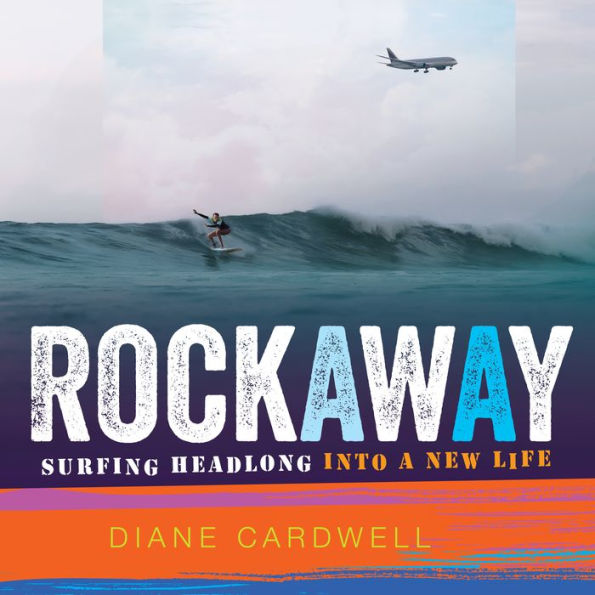 Rockaway: Surfing Headlong into a New Life