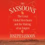 The Sassoons: The Great Global Merchants and the Making of an Empire