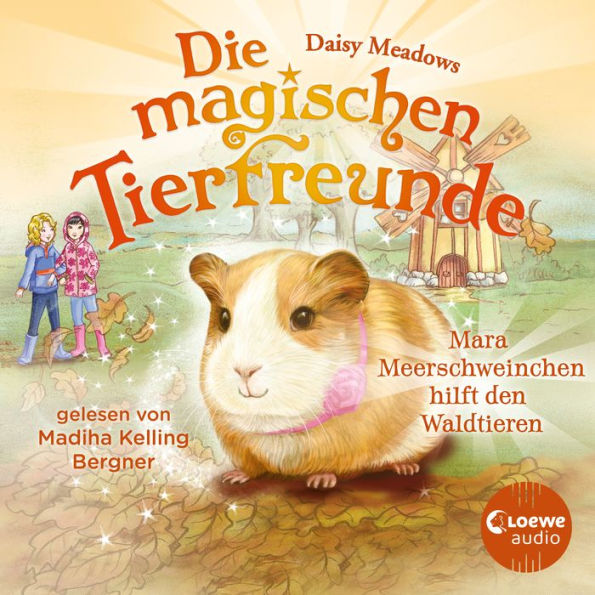 Die magischen Tierfreunde (Band 8) - Mara Meerschweinchen hilft den Waldtieren: Diese Reihe lässt jedes Kinderherz höher schlagen